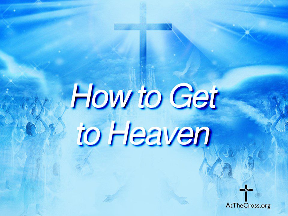 How to Get to Heaven