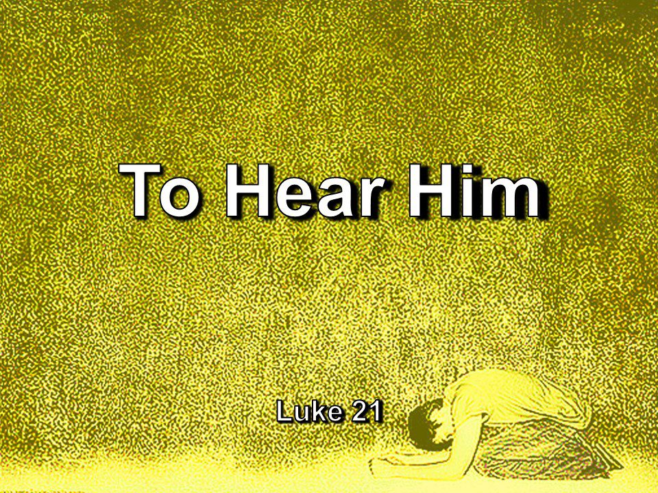To Hear Him