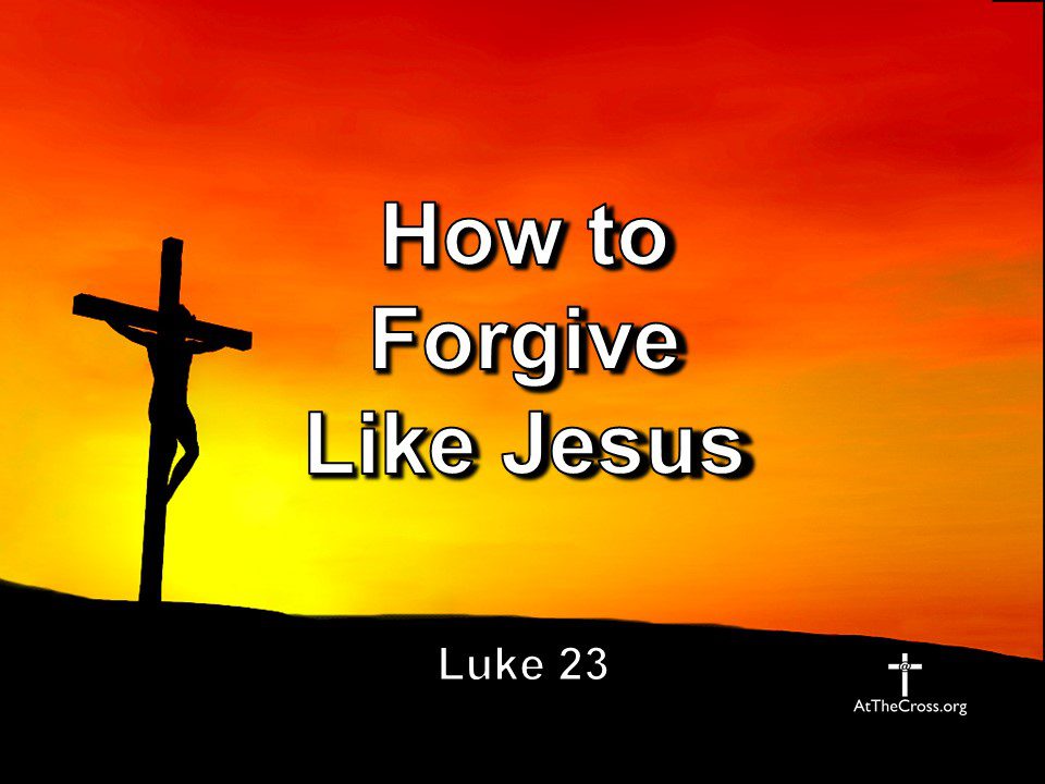 How to Forgive Like Jesus
