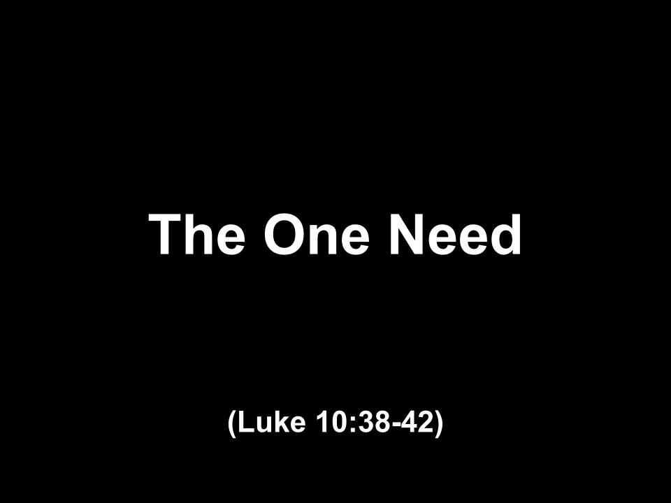 The One Need
