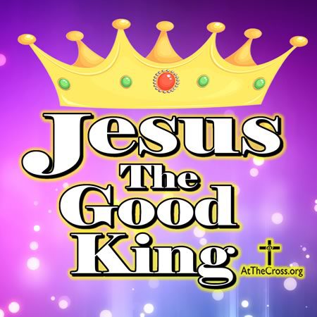 Jesus The Good King