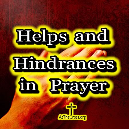 Helps and Hindrances in Prayer