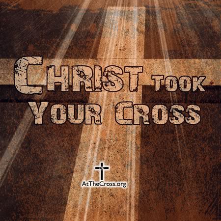 Christ Took Your Cross / Substitutionary Atonement