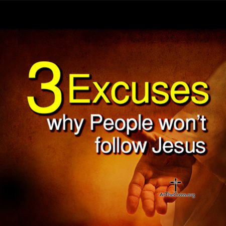 3 Excuses Why People Won't Follow Jesus