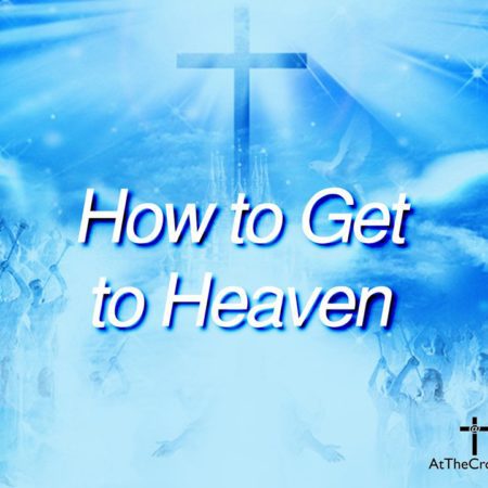 How to Get to Heaven