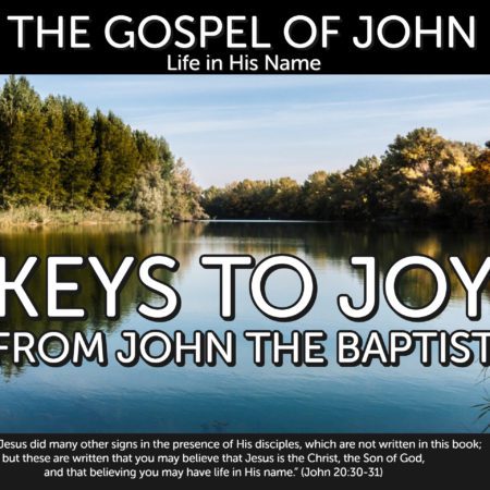 Keys to Joy from John the Baptist
