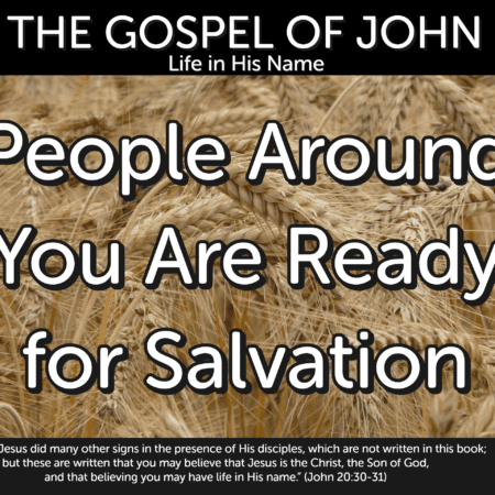 People Around You Are Ready for Salvation