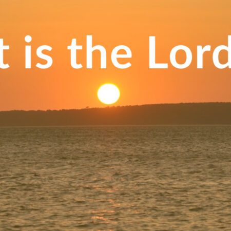 It Is the Lord
