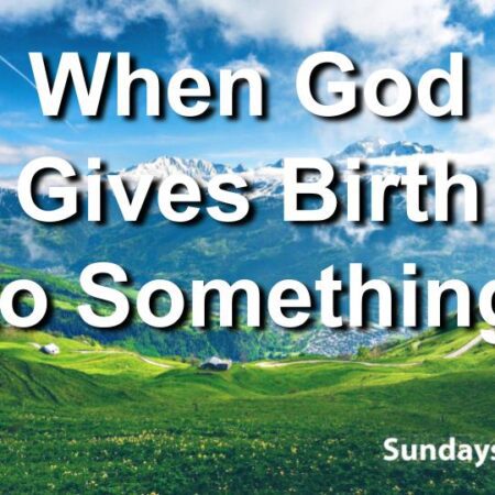 When God Gives Birth To Something