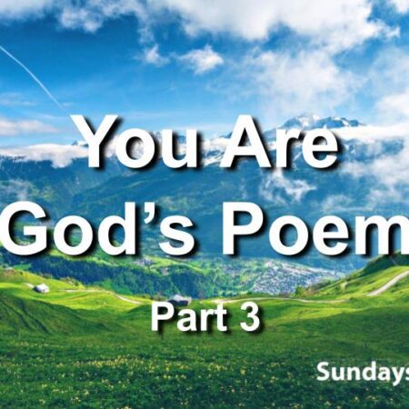 You Are God's Poem - part 3