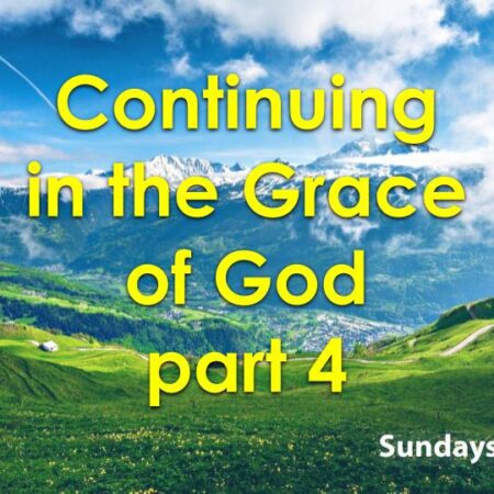 Continuing In the Grace of God part 4