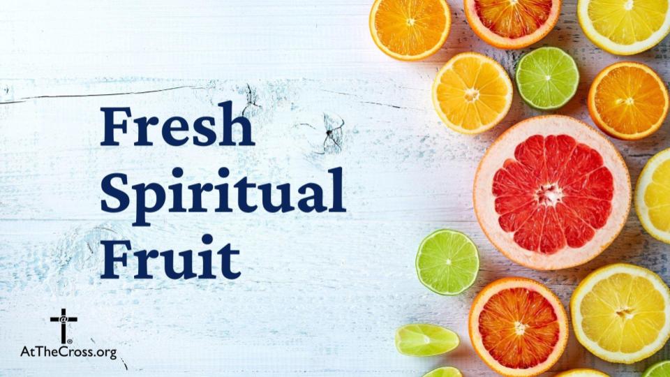 Fresh Spiritual Fruit