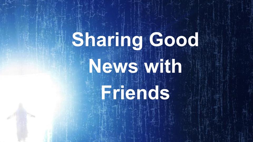 Sharing Good News With Friends