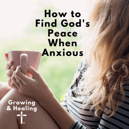 How To Find God's Peace When Anxious