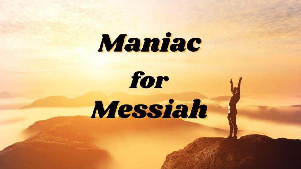 Maniac for Messiah