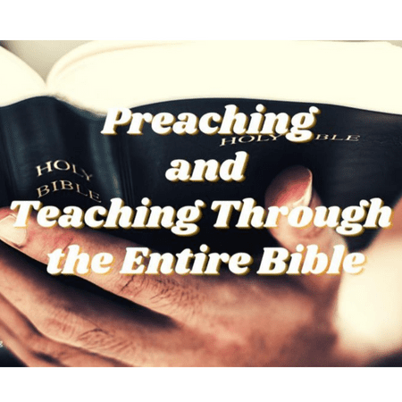 Preaching and Teaching Through the Entire Bible