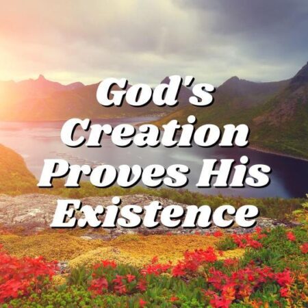God's Creation Proves His Existence