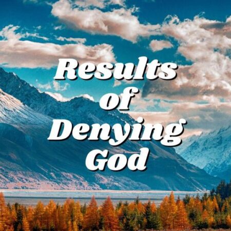 Results of Denying God