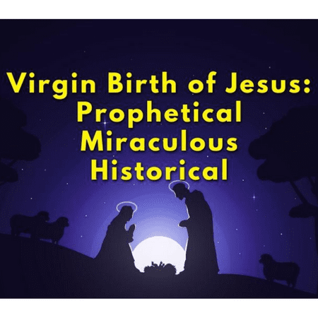 The Virgin Birth of Jesus was Prophesied 6,000 years ago, was Miraculous and is a Historical reality.