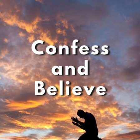 Confess and Believe