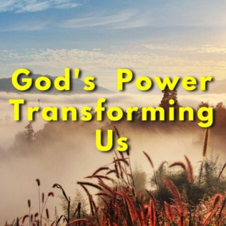 God's Power Transforming Us