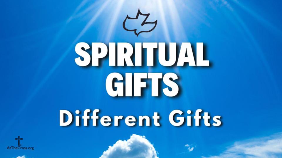 Spiritual Gifts Different Gifts Part 1