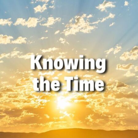Romans 13 8-14 - Knowing the Time