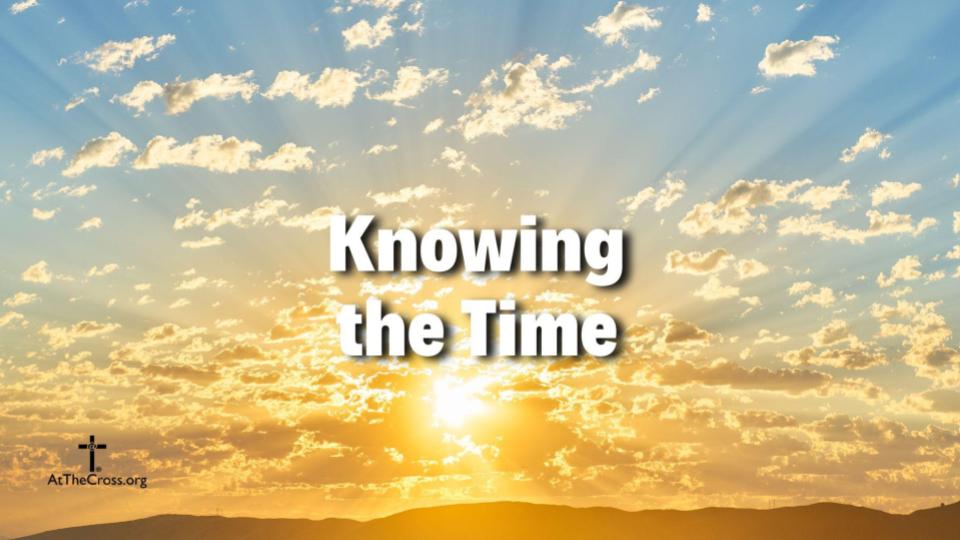 Romans 13 8-14 - Knowing the Time