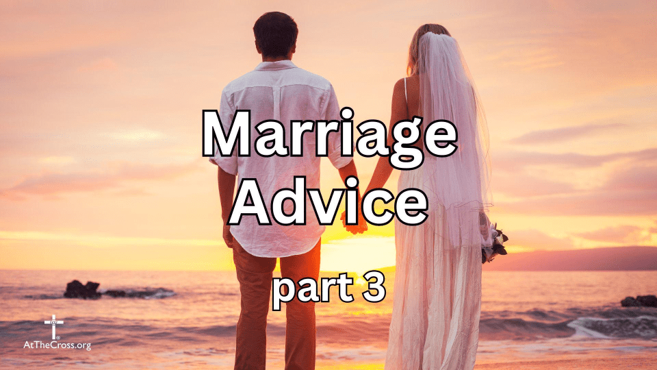 20240512 1Corinthians007 10 16 Marriage Advice part 3