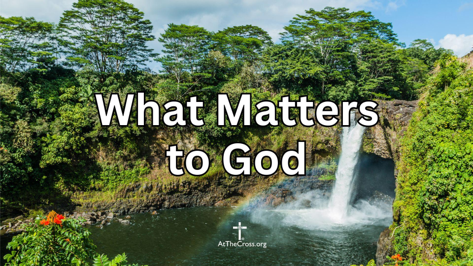 What Matters to God
