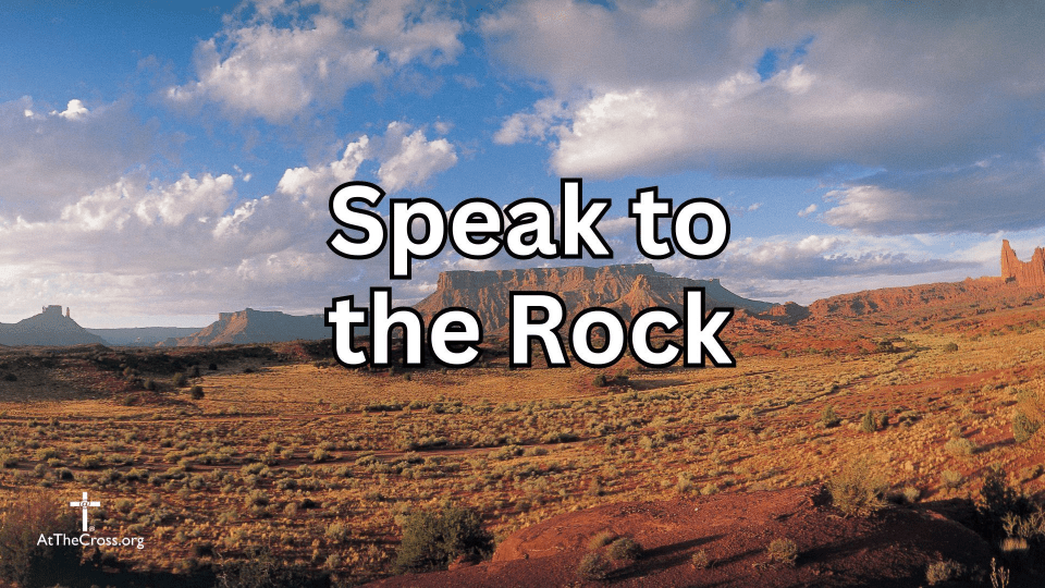 20240721 1 Corinthians 10 1 6 Speak to the Rock