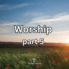 Worship - part 5