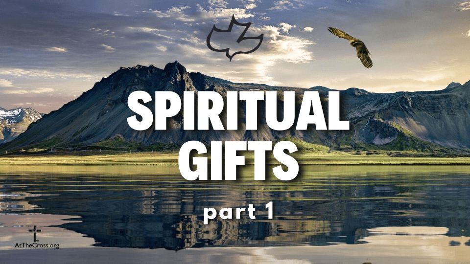 20241124 1 Corinthians 12 1 4 Spiritual Gifts part 1