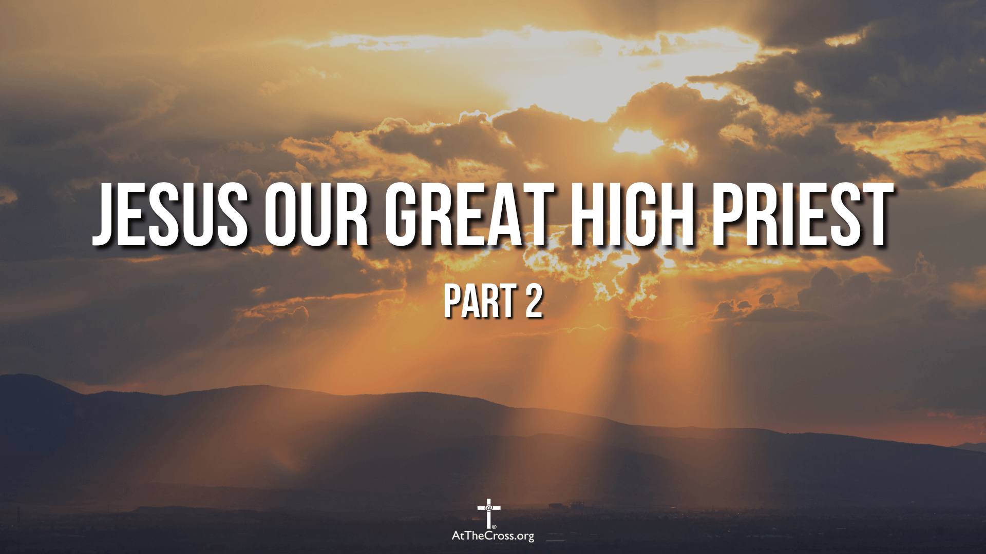 Jesus our Great High Priest Part 2 Sunday Service (1)