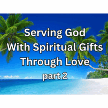 Serving God With Spiritual Gifts Through Love 2 450x450