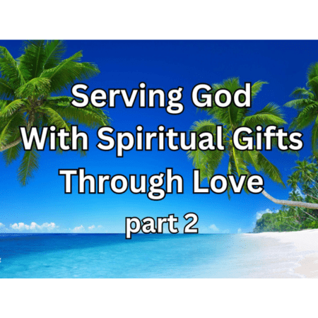 Serving God With Spiritual Gifts Through Love 2 450x450