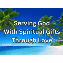 Serving God With Spiritual Gifts Through Love 450x450