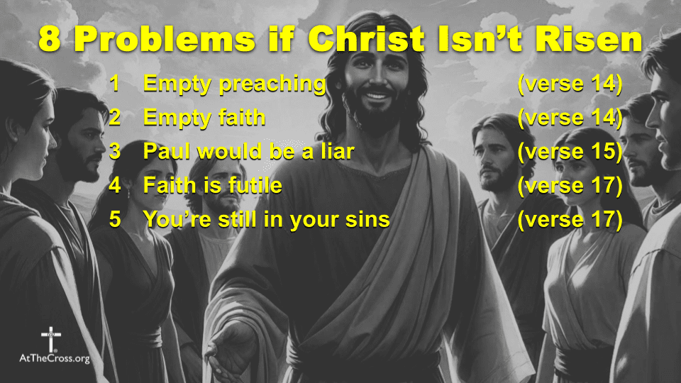 8 Problems if Christ Isn't Risen