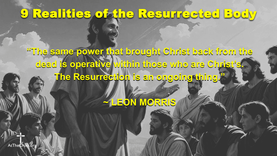 9 Realities of the Resurrected Body