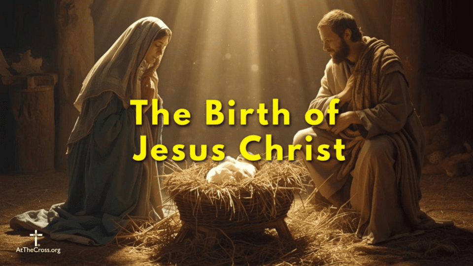 The Birth of Jesus Christ (Christmas 2025)