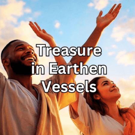 Treasure in Earthen Vessels