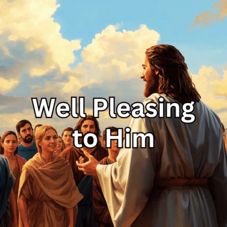 Well Pleasing to Him