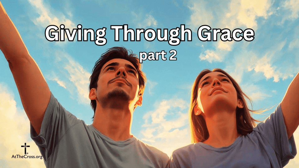 Giving Through Grace part 2
