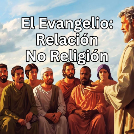 El Evangelio Relación No Religión
