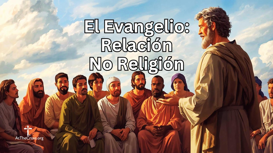 El Evangelio Relación No Religión