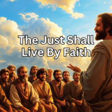 The Just Shall Live By Faith