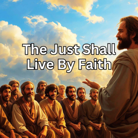 The Just Shall Live By Faith